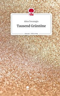 Produktbild: Tausend Gr&uuml;nt&ouml;ne. Life is a Story - story.one