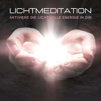 Produktbild: Lichtmeditation: Aktiviere die lichtvolle Energie in dir