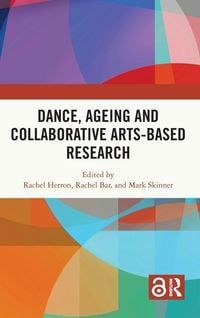 Produktbild: Dance, Ageing and Collaborative Arts-Based Research