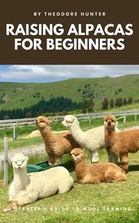 Produktbild: Raising Alpacas for Beginners: A Starter's Guide to Wool Farming