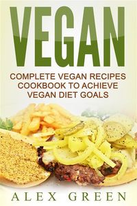 Produktbild: Vegan: Complete Vegan Recipes Cookbook To Achieve Vegan Diet Goals