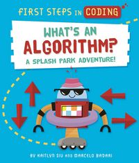 Produktbild: First Steps in Coding: What's an Algorithm?