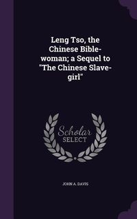 Produktbild: Leng Tso, the Chinese Bible-woman; a Sequel to The Chinese Slave-girl