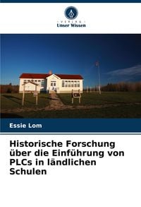 Produktbild: Historische Forschung &uuml;ber die Einf&uuml;hrung von PLCs in l&auml;ndlichen Schulen