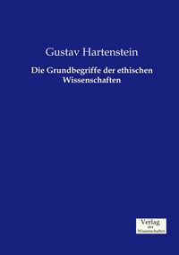 Produktbild: Die Grundbegriffe der ethischen Wissenschaften