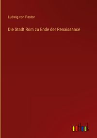 Produktbild: Die Stadt Rom zu Ende der Renaissance