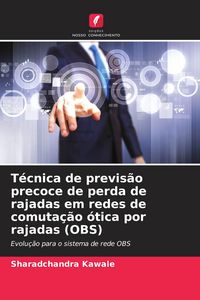 Produktbild: T&eacute;cnica de previs&atilde;o precoce de perda de rajadas em redes de comuta&ccedil;&atilde;o &oacute;tica por rajadas (OBS)