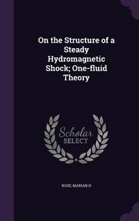 Produktbild: On the Structure of a Steady Hydromagnetic Shock; One-fluid Theory