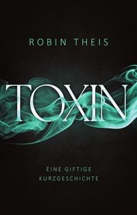 Produktbild: Toxin: Eine giftige Kurzgeschichte