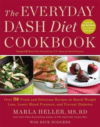 Bild vom Artikel The Everyday Dash Diet Cookbook: Over 150 Fresh and Delicious Recipes to Speed Weight Loss, Lower Blood Pressure, and Prevent Diabetes vom Autor Marla Heller