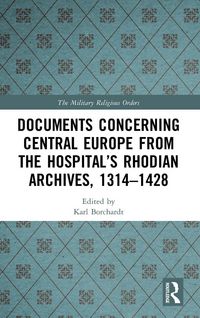 Produktbild: Documents Concerning Central Europe from the Hospital's Rhodian Archives, 1314-1428