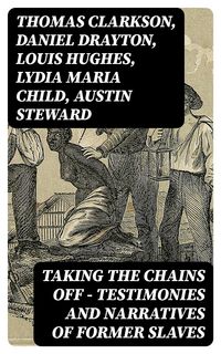 Produktbild: Taking the Chains Off - Testimonies and Narratives of Former Slaves