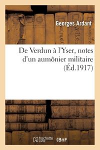 Produktbild: De Verdun &agrave; l'Yser, notes d'un aum&ocirc;nier militaire