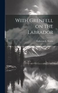 Produktbild: With Grenfell on the Labrador