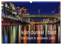 Produktbild: k&ouml;ln dunkel bunt - Die Stadt in anderem Licht! (Wandkalender 2026 DIN A3 quer), CALVENDO Monatskalender