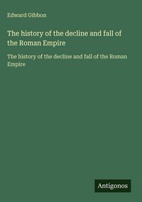 Produktbild: The history of the decline and fall of the Roman Empire