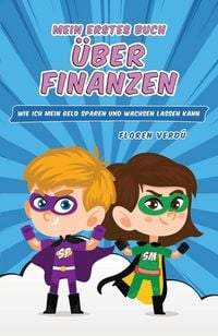 Produktbild: MEIN ERSTES BUCH &Uuml;BER FINANZEN: Wie ich mein Geld sparen und wachsen lassen kann