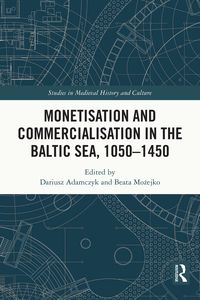 Produktbild: Monetisation and Commercialisation in the Baltic Sea, 1050-1450