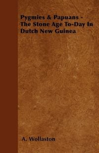 Produktbild: Pygmies & Papuans - The Stone Age To-Day In Dutch New Guinea