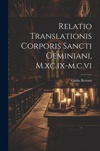 Produktbild: Relatio Translationis Corporis Sancti Geminiani, M.xc.ix-m.c.vi