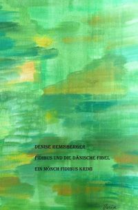 Ein Mönch Fidibus Krimi / Fidibus und die dänische Fibel Denise Remisberger
