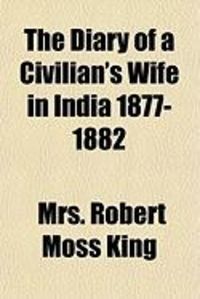 Produktbild: The Diary of a Civilian's Wife in India 1877-1882 (Volume 1)