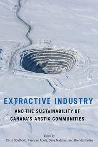 Produktbild: Extractive Industry and the Sustainability of Canada's Arctic Communities