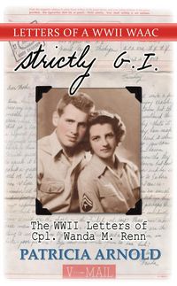 Produktbild: Strictly G.I. The WWII Letters of Cpl. Wanda M. Renn