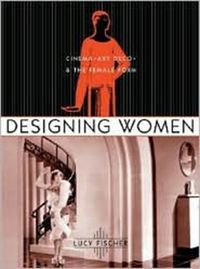 Produktbild: Fischer, L: Designing Women - Cinema, Art Deco, and the Fema