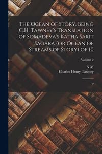 Produktbild: The Ocean of Story, Being C.H. Tawney's Translation of Somadeva's Katha Sarit Sagara (or Ocean of Streams of Story) of 10: 2; Volume 2