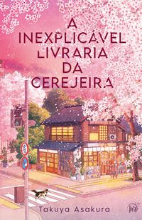 Produktbild: A inexplic&aacute;vel livraria da cerejeira - Uma fic&ccedil;&atilde;o de cura japonesa sobre fam&iacute;lia e o amor pelos livros
