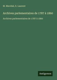 Produktbild: Archives parlementaires de 1787 &agrave; 1860