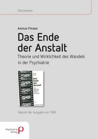 Produktbild: Das Ende der Anstalt. Theorie und Wirklichkeit des Wandels in der Psychiatrie