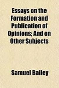 Produktbild: Essays on the Formation and Publication of Opinions; And on Other Subjects