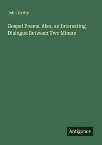Produktbild: Gospel Poems. Also, an Interesting Dialogue Between Two Miners