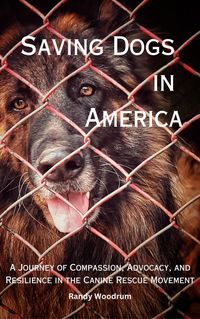 Produktbild: Saving Dogs in Ameirca: A Journey of Compassion, Advocacy, and Resilience in the Canine Rescue Movement