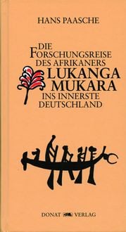 Produktbild: Die Forschungsreise des Afrikaners Lukanga Mukara ins innerste Deutschland