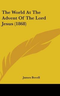 Produktbild: Bovell, J: World At The Advent Of The Lord Jesus (1868)