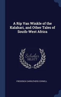 Produktbild: A Rip Van Winkle of the Kalahari, and Other Tales of South-West Africa