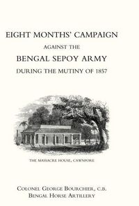 Produktbild: Eight Months' Campaign Against the Bengal Sepoy Army During the Mutiny of 1857