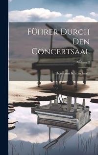 Produktbild: F&uuml;hrer Durch Den Concertsaal; Volume 2