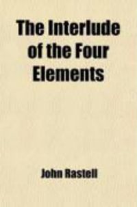 Produktbild: The Interlude of the Four Elements; An Early Moral Play