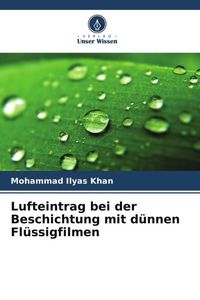 Produktbild: Lufteintrag bei der Beschichtung mit d&uuml;nnen Fl&uuml;ssigfilmen