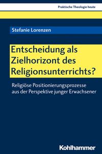 Produktbild: Entscheidung als Zielhorizont des Religionsunterrichts?