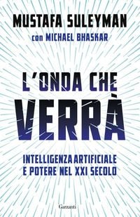 Produktbild: L' onda che verr&agrave;. Intelligenza artificiale e potere nel XXI secolo