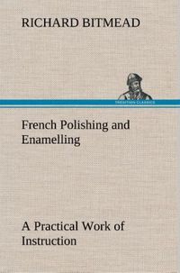 Produktbild: French Polishing and Enamelling A Practical Work of Instruction