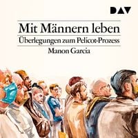 Produktbild: Mit M&auml;nnern leben. &Uuml;berlegungen zum Pelicot-Prozess