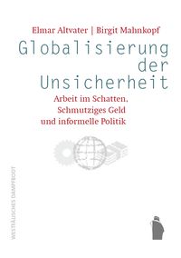 Produktbild: Globalisierung der Unsicherheit - Arbeit im Schatten, Schmutziges Geld und informelle Politik