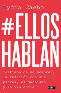 Produktbild: #elloshablan : testimonios de hombres, la relaci&oacute;n con sus padres, el machismo y la violencia