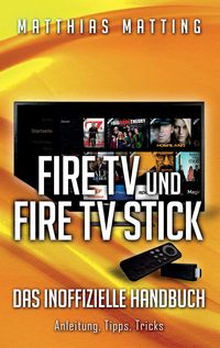 Bild vom Artikel Amazon Fire TV und Fire TV Stick - das inoffizielle Handbuch vom Autor Matthias Matting